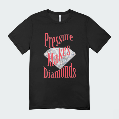 PRESSURE MAKES DIAMONDS SHORT SLEEVE TSHIRT